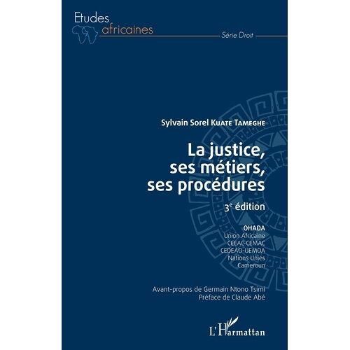 La Justice, Ses Métiers, Ses Procédures - Ohada, Union Africaine, Ceeac - Cemac, Cedeao-Uemoa, Nations Unies, Cameroun