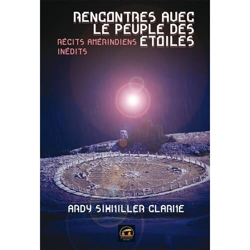 Rencontres Avec Le Peuple Des Étoiles - Récits Amérindiens Inédits