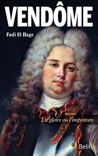 Le Duc De Vendôme - La Gloire Ou L'imposture