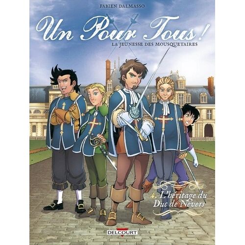 Un Pour Tous ! La Jeunesse Des Mousquetaires - Tome 4 - L'héritage Du Duc De Nevers