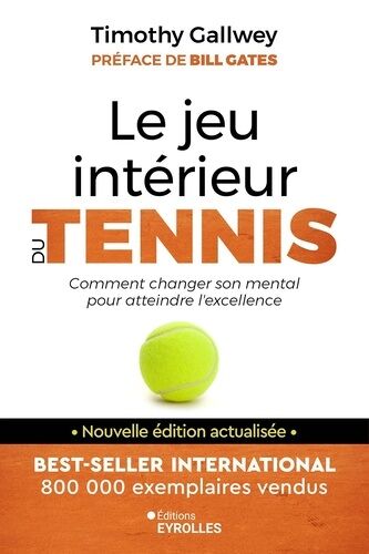Le Jeu Intérieur Du Tennis - Le Guide Pour Atteindre L'excellence