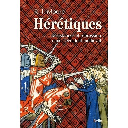 Hérétiques - Résistances Et Répression Dans L'occident Médiéval