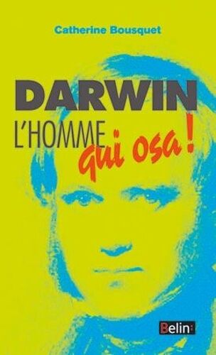 Darwin, L'homme Qui Osa !