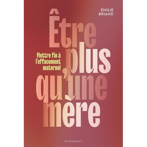 Etre Plus Qu'une Mère - Mettre Fin À L'effacement Maternel