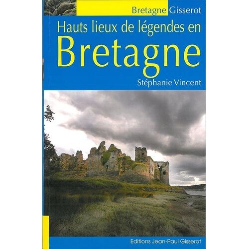 Hauts Lieux De Légendes En Bretagne