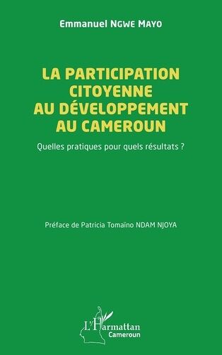 La Participation Citoyenne Au Développement Au Cameroun - Quelles Pratiques Pour Quels Résultats ?