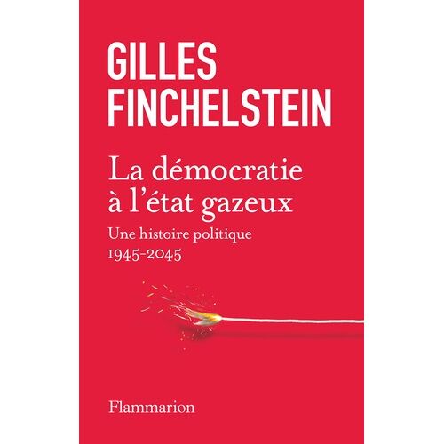 La Démocratie À L'état Gazeux - Une Histoire Politique 1945-2025