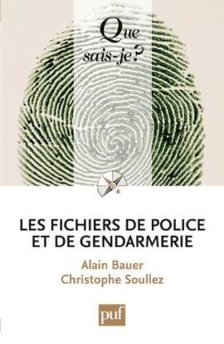 Les Fichiers De Police Et De Gendarmerie - Que Sais-Je 2e Édition