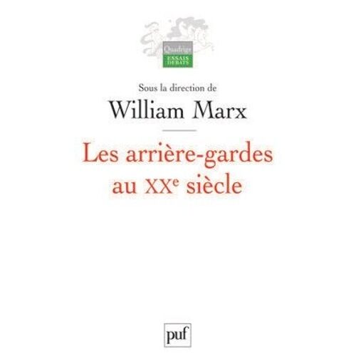 Les Arrière-Gardes Au Xxe Siècle - L'autre Face De La Modernité Esthétique