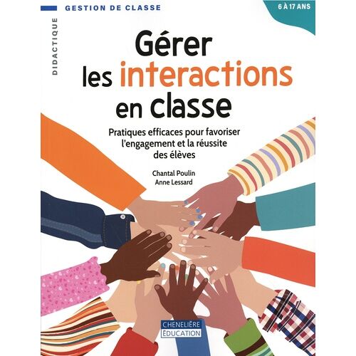 Gérer Les Interactions En Classe - Pratiques Efficaces Pour Favoriser L'engagement Et La Réussite Des Élèves