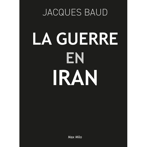 Guerre En Iran - L'histoire Cachée D'un Ennemi Fabriqué