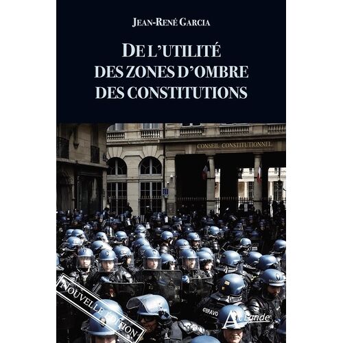 De L'utilité Des Zones D'ombre Des Constitutions (Nouvelle Édition)