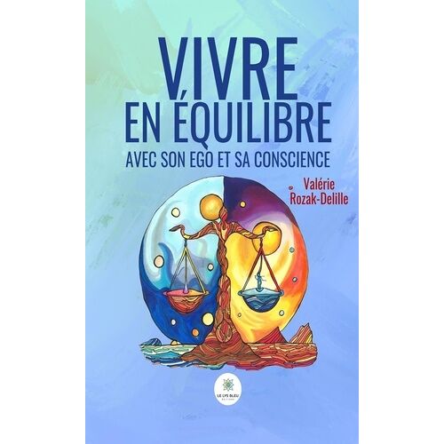 Vivre En Équilibre Avec Son Ego Et Sa Conscience