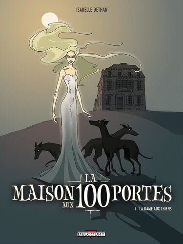 La Maison Aux 100 Portes - Tome 1 - La Dame Aux Chiens
