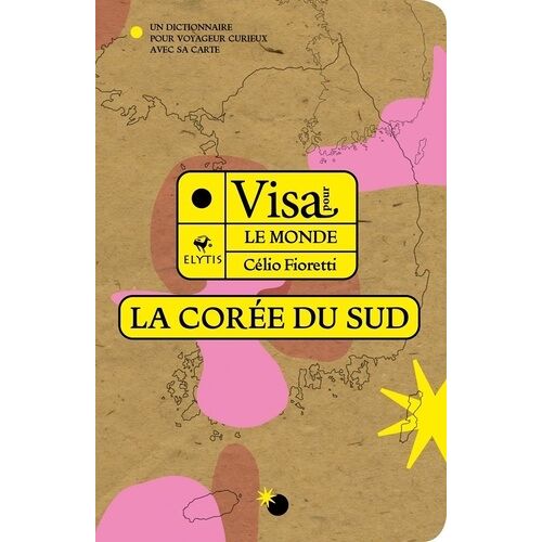 Visa Pour La Corée Du Sud - Un Dictionnaire Pour Voyageur Curieux Avec Sa Carte
