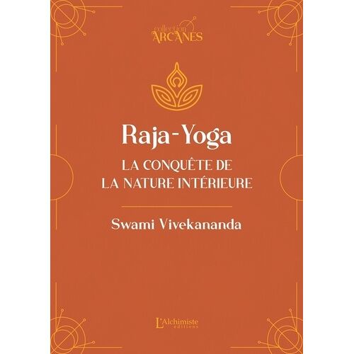 Raja-Yoga - La Conquête De La Nature Intérieure