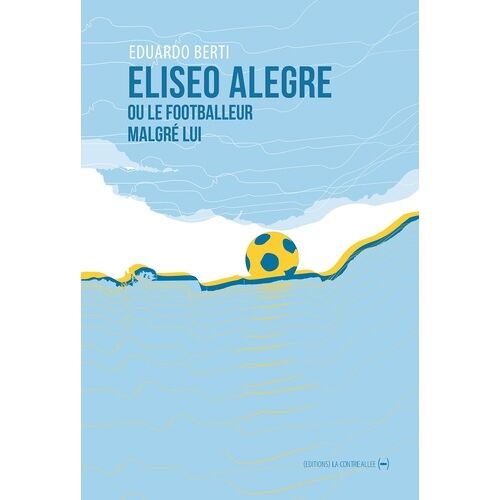 Eliseo Alegre Ou Le Footballeur Malgré Lui