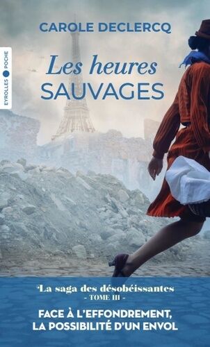 La Saga Des Désobéissantes - Tome 3 - Les Heures Sauvages
