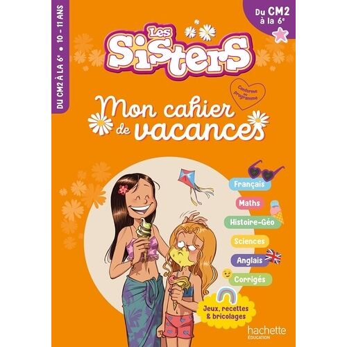 Mon Cahier De Vacances Les Sisters - Du Cm2 À La 6e