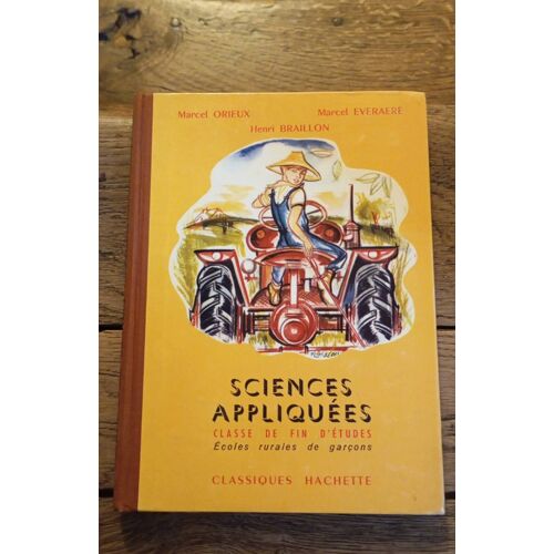Sciences Appliquées - Classe De Fin D'Études - Écoles Rurales De Garçons - Marcel Orieux_Marcel Everaere_ Henri Braillon - Classiques Hachette