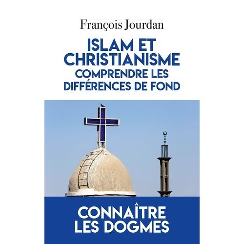 Islam Et Christianisme, Comprendre Les Différences De Fond