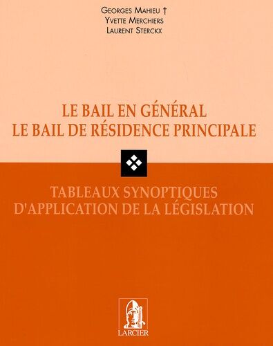 Le Bail En Général, Le Bail De Résidence Principale - Tableaux Synoptiques D'application De La Législation