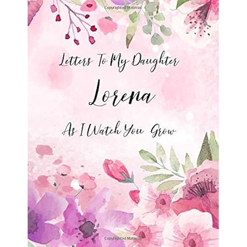 Lorena: Letters To My Daughter As I Watch You Grow Personalized Journal Custom Notebook Baby Shower Gift For Mom To Be 100 Pages A4