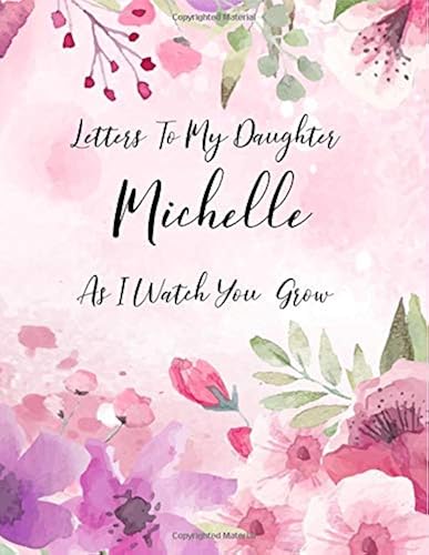 Michelle: Letters To My Daughter As I Watch You Grow Personalized Journal Custom Notebook Baby Shower Gift For Mom To Be 100 Pages A4
