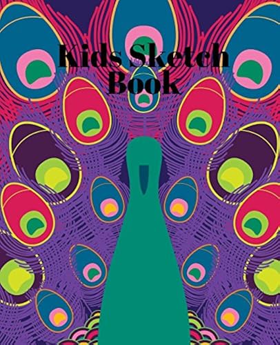 Kids Sketch Book: Peacock Design Children's Unlined Journal With Pictures Draw, Write, Doddle, Diary, Jotter, Blank Pages 40 Pages 7.5 X 9.25 Medium Notebook