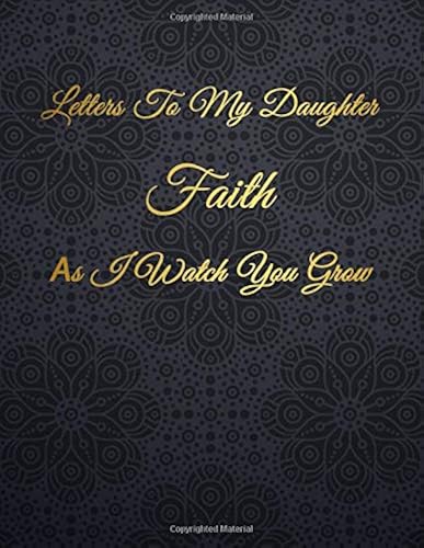 Faith: Letters To My Daughter As I Watch You Grow Personalized Journal Custom Notebook Baby Shower Gift For Mom To Be 100 Pages A4