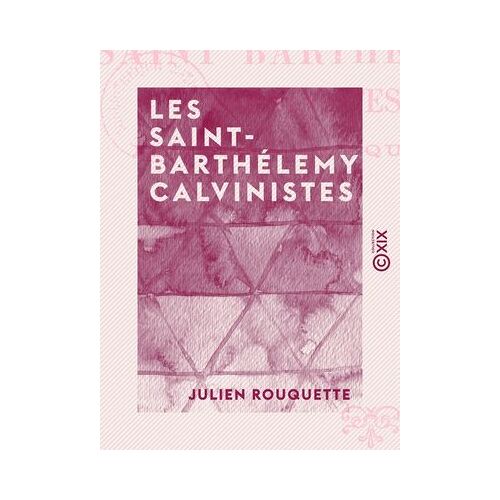 Les Saint-Barthélemy Calvinistes