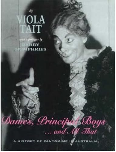 Dames, Principal Boys And All That: A History Of Pantomime In Australia