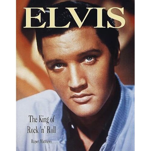 Elvis: The King Of Rock 'n' Roll