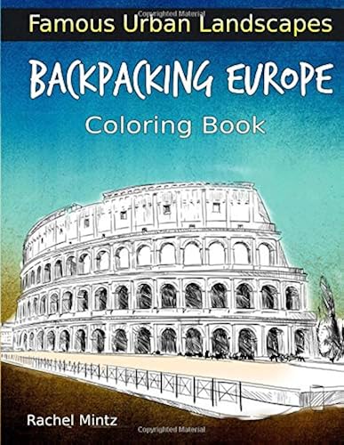 Backpacking Europe - Famous Urban Landscapes Coloring Book: Streets Sketches Of European Cities Monuments And Sightseeing Places - For Adults & Teenagers