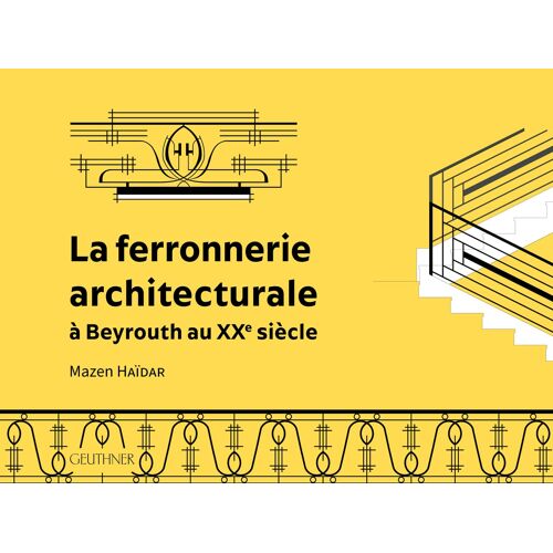 La Ferronnerie Architecturale A Beyrouth Au Xxe Siecle