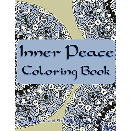 Inner Peace Coloring Book: Coloring Books For Adults Relaxation: Relaxation & Stress Reduction Patterns