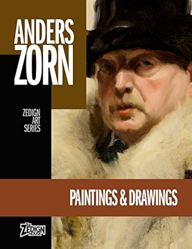 Anders Zorn - Paintings & Drawings (Zedign Art Series)