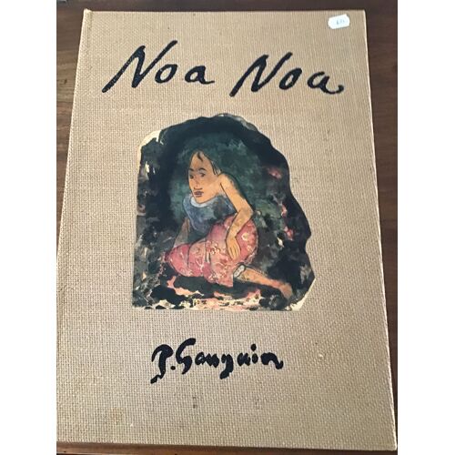 Paul Gauguin/ Noa Noa/ Fac Similé De L’Original/ Réalisé Et Présenté Par Gilles Artur, Jean-Pierre Fourcade, Jean-Pierre Zingg/ Ass Des Amis Du Musée Gauguin/ Imprimerie Arte Adrien Maeght 1987