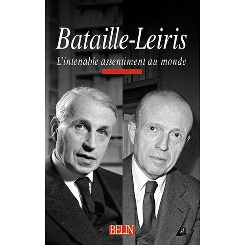 Bataille-Leiris - L'intenable Assentiment Au Monde