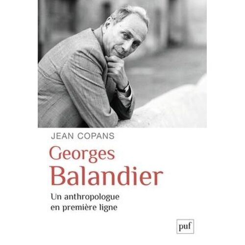 Georges Balandier - Un Anthropologue En Première Ligne