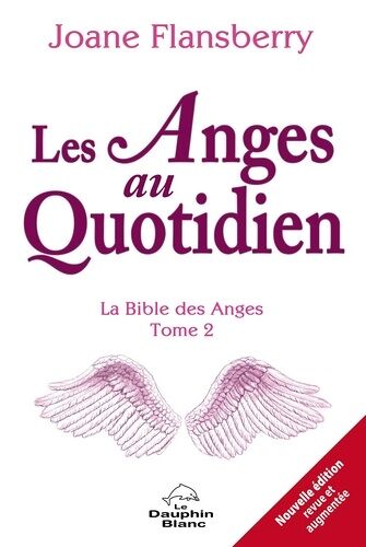 Les Anges Au Quotidien - La Bible Des Anges, Tome 2