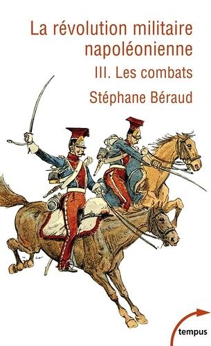 La Révolution Militaire Napoléonienne - Tome 3, Les Combats