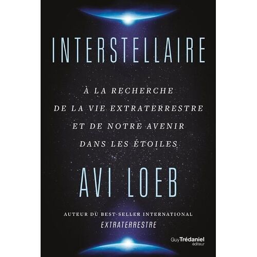 Interstellaire - A La Recherche De La Vie Extraterrestre Et De Notre Avenir Dans Les Étoiles