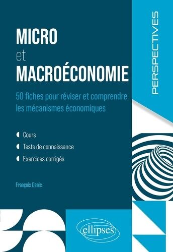 Micro Et Macroéconomie - 50 Fiches Pour Réviser Et Comprendre Les Mécanismes Économiques