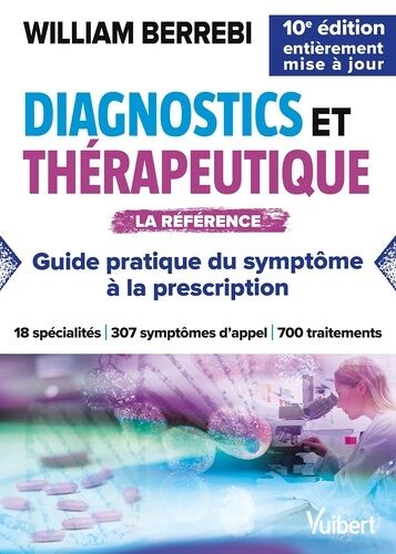 Diagnostics Et Thérapeutique - Guide Pratique Du Symptôme À La Prescription