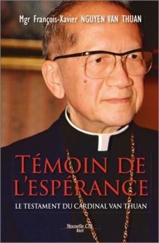 Témoin De L'espérance - Le Testament Du Cardinal Van Thuân