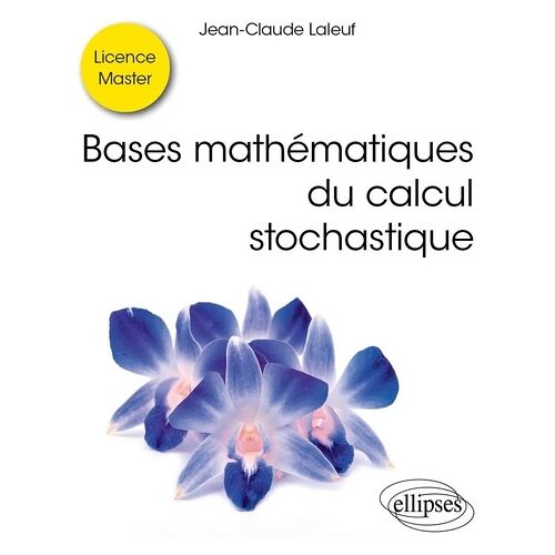Bases Mathématiques Du Calcul Stochastique
