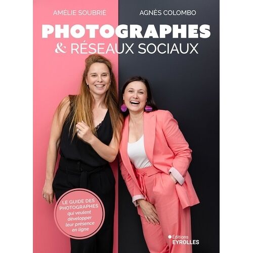 Photographes & Réseaux Sociaux - Le Guide Des Photographes Qui Veulent Développer Leur Présence En Ligne