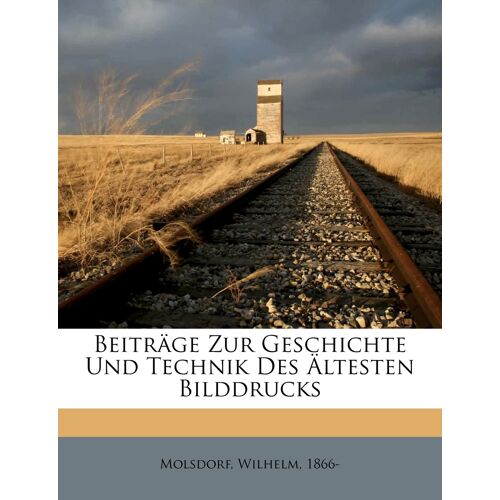 Beitrage Zur Geschichte Und Technik Des Altesten Bilddrucks