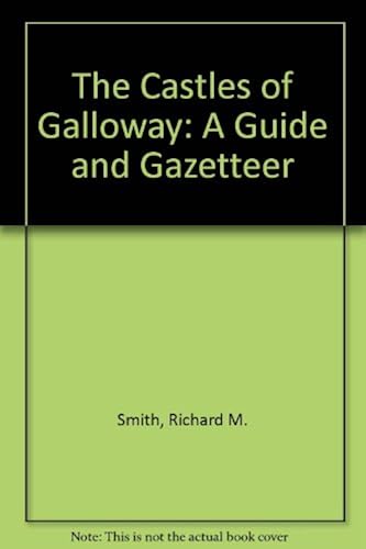 The Castles Of Galloway: A Guide And Gazetteer